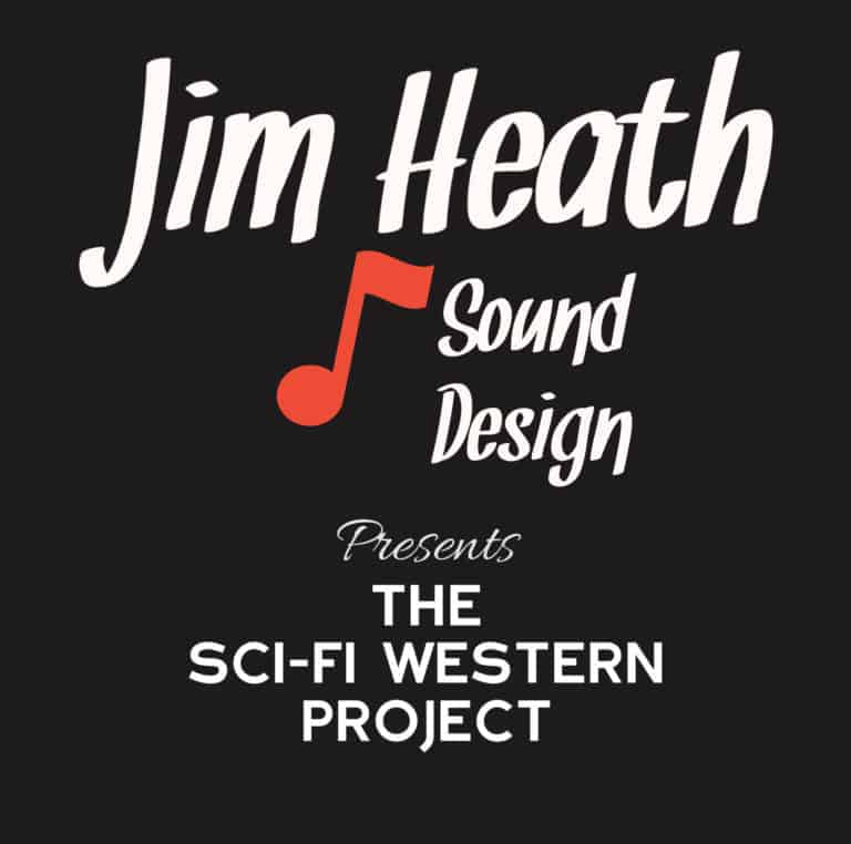 Jim Heath Sound Design - The Sci-Fi Western Project
